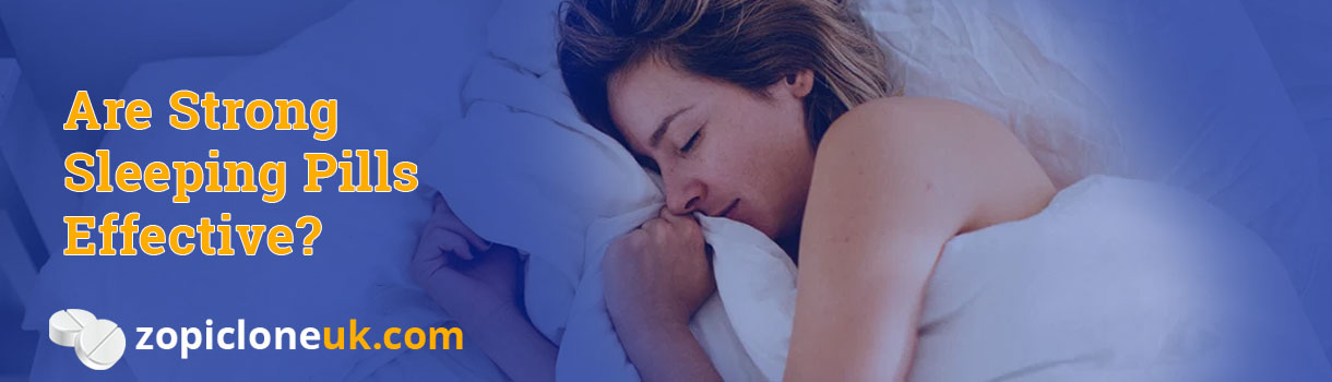Are Strong Sleeping Pills Effective?